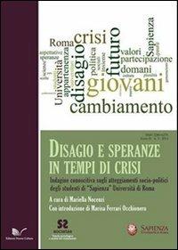 Disagio e speranze in tempi di crisi. Indagini conoscitiva sugli atteggiamenti socio-politici degli studenti di Sapienza Università di Roma  - Libro Nuova Cultura 2012, Societas | Libraccio.it