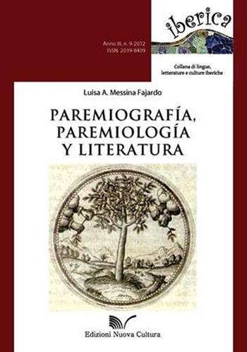 Paremiografía, paremiología y literatura - Luisa A. Messina Fajardo - Libro Nuova Cultura 2012, Iberica | Libraccio.it