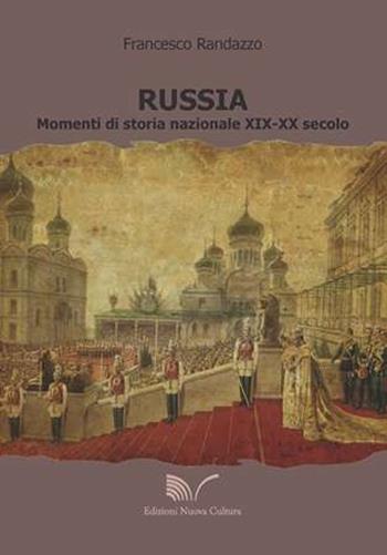 Russia. Momenti di storia nazionale XIX-XX secolo - Francesco Randazzo - Libro Nuova Cultura 2012 | Libraccio.it