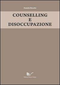 Counselling e disoccupazione - Daniela Bosetto - Libro Nuova Cultura 2012 | Libraccio.it