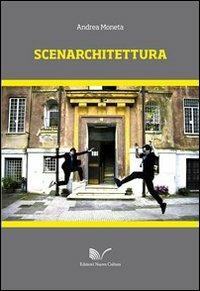 Scenarchitettura - Andrea Moneta - Libro Nuova Cultura 2012 | Libraccio.it