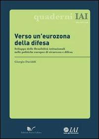 Verso un'eurozona della difesa - Giorgio Daviddi - Libro Nuova Cultura 2012, Quaderni IAI | Libraccio.it
