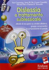 Dislessia e trattamento sublessicale. Attività di recupero su analisi sillabica, gruppi consonantici e composizione di parole. CD-ROM