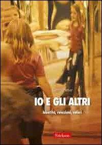Io e gli altri. Identità, relazioni, valori - Guido Petter - Libro Erickson 2007, Materiali per l'educazione | Libraccio.it