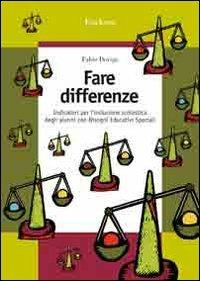 Fare differenze. Indicatori per l'inclusione scolastica degli alunni con Bisogni Educativi Speciali - Fabio Dovigo - Libro Erickson 2007, Guide per l'educazione speciale | Libraccio.it