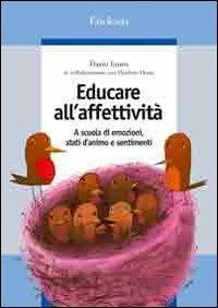 Educare all'affettività. A scuola di emozioni, stati d'animo e sentimenti - Dario Ianes, Heidrun Demo - Libro Erickson 2007, Guide per l'educazione | Libraccio.it