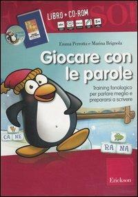 Giocare con le parole. Training fonologico per parlare meglio e prepararsi a scrivere. Kit. Con CD-ROM - Emma Perrotta, Marina Brignola - Libro Erickson 2007, Materiali di recupero e sostegno | Libraccio.it