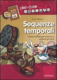 Sequenze temporali. Giochi e attività per imparare a ordinare gli eventi. Kit. Con CD-ROM - Luisa Salmaso - Libro Erickson 2007, Materiali di recupero e sostegno | Libraccio.it