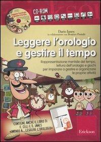 Leggere l'orologio e gestire il tempo. Rappresentazione mentale del tempo, lettura dell'orologio e giochi... Kit. Con CD-ROM - Dario Ianes - Libro Erickson 2007, Materiali di recupero e sostegno | Libraccio.it