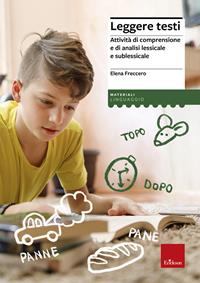 Leggere testi. Attività di comprensione e di analisi lessicale e sublessicale - Elena Freccero - Libro Erickson 2012, I materiali | Libraccio.it