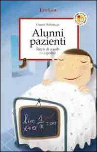 Alunni pazienti. Storie di scuola in ospedale - Gianni Ballestrin - Libro Erickson 2007, Capire con il cuore | Libraccio.it