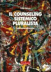Il counseling sistemico pluralista. Dalla teoria alla pratica - Cecilia Edelstein - Libro Erickson 2007, Psicologia | Libraccio.it