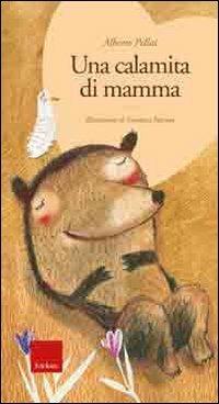 Una calamita di mamma. Ediz. illustrata. Con CD Audio - Alberto Pellai - Libro Erickson 2007, Parlami del cuore. Le favole di Alberto Pellai | Libraccio.it