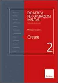 Creare - Matteo Corradini - Libro Erickson 2007, Didattica per operazioni mentali | Libraccio.it