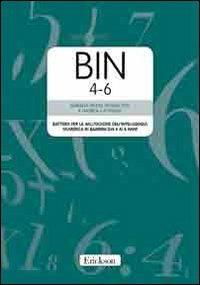 BIN 4-6. Batteria per la valutazione dell'intelligenza numerica in bambini dai 4 ai 6 anni - Adriana Molin, Silvana Poli, Daniela Lucangeli - Libro Erickson 2007, Test e strum. valutazione psicol. educat. | Libraccio.it