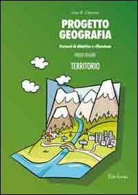 Progetto geografia. Percorsi di didattica e riflessione. Vol. 1: Territorio - Lina M. Calandra - Libro Erickson 2007, Materiali per l'educazione | Libraccio.it