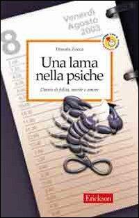 Una lama nella psiche. Diario di follia, morte e amore - Donata Zocca - Libro Erickson 2008, Capire con il cuore | Libraccio.it