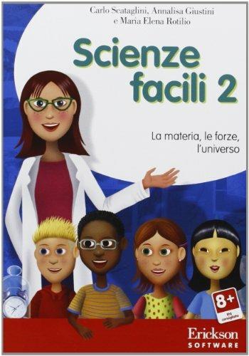 Scienze facili. Con CD-ROM. Vol. 2: La materia, le forze, l'universo. - Carlo Scataglini, Annalisa Giustini, M. Elena Rotilio - Libro Erickson 2016, Software didattico | Libraccio.it