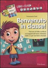 Benvenuto in classe! Kit. Con CD-ROM - Annamaria Gatti - Libro Erickson 2008, Materiali per l'educazione | Libraccio.it