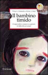 Il bambino timido. Comprendere e aiutare a superare le difficoltà personali - Philip G. Zimbardo, Shirley L. Radl - Libro Erickson 2008, Capire con il cuore | Libraccio.it