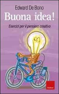 Buona idea! Esercizi per il pensiero creativo - Edward De Bono - Libro Erickson 2008, Capire con il cuore | Libraccio.it