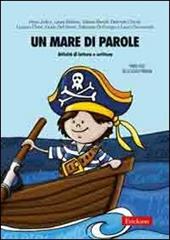 Un mare di parole. Attività di lettura e scrittura. Primo ciclo della Scuola primaria. Ediz. illustrata