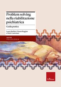 Problem solving nella riabilitazione psichiatrica. Guida pratica - Laura Barbieri, Ileana Boggian, Dario Lamonaca - Libro Erickson 2008, Psicologia | Libraccio.it