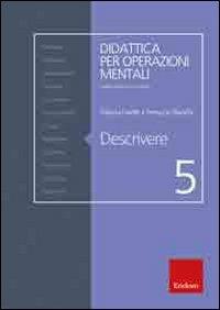 Descrivere - Ferruccio Bianchi, Patrizia Farello - Libro Erickson 2008, Didattica per operazioni mentali | Libraccio.it