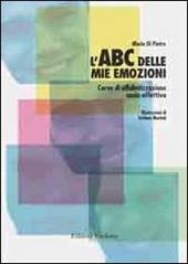 L'ABC delle mie emozioni. 8-13 anni. Giochi e attività per l'educazione razionale-emotiva. Con CD-ROM