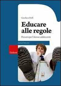 Educare alle regole. Percorsi per l'alunno adolescente - Gianluca Daffi - Libro Erickson 2008, Guide per l'educazione | Libraccio.it