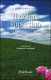 Il dolore superfluo. Da ridurre, da controllare, da curare  - Libro Erickson 2008, Il sole a mezzanotte | Libraccio.it