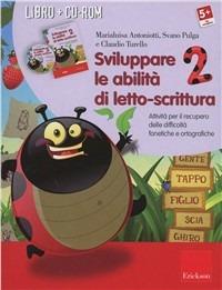 Sviluppare le abilità di letto-scrittura (Kit). Attività per il recupero delle difficoltà fonetiche e ortografiche. Con CD-ROM. Vol. 2 - Marialuisa Antoniotti, Svano Pulga, Claudio Turello - Libro Erickson 2008, Software didattico | Libraccio.it