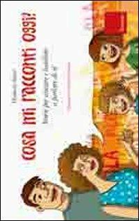 Cosa mi racconti oggi? Storie per aiutare i bambini a parlare di sé - Elisabetta Maùti - Libro Erickson 2008, Capire con il cuore | Libraccio.it