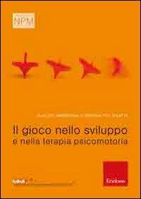 Il gioco nello sviluppo e nella terapia psicomotoria - Claudio Ambrosini, Simona Pellegatta - Libro Erickson 2012, Strumenti di neuro e psicomotricità | Libraccio.it