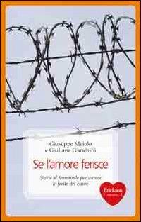 Se l'amore ferisce. Storie al femminile per curare le ferite del cuore - Giuseppe Maiolo, Giuliana Franchini - Libro Erickson 2008, Capire con il cuore | Libraccio.it