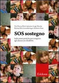 SOS sostegno. Indicazioni pratiche per insegnare agli alunnicon disabilità  - Libro Erickson 2010 | Libraccio.it