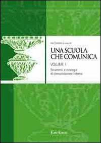Una scuola che comunica. Vol. 1: I processi nel contesto interno  - Libro Erickson 2009, Cultura organizz. istituzioni scolastiche | Libraccio.it