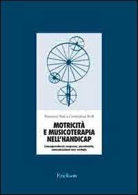 Motricità e musicoterapia nell'handicap. Consapevolezza corporea, movimento, comunicazione non verbale. Con 2 CD Audio - Marianne Knill, Christopher Knill - Libro Erickson 2009, Materiali di recupero e sostegno | Libraccio.it