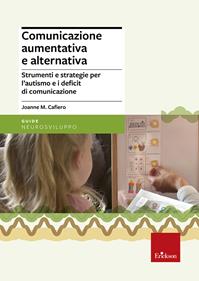 Comunicazione aumentativa e alternativa. Strumenti e strategie per l'autismo e i deficit di comunicazione - Joanne M. Cafiero - Libro Erickson 2009, Guide per l'educazione speciale | Libraccio.it