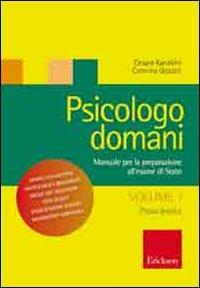 Psicologo domani. Manuale per la preparazione all'esame di Stato. Vol. 1: Prova teorica - Cesare Kaneklin, Caterina Gozzoli - Libro Erickson 2009, Psicologia | Libraccio.it