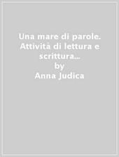 Una mare di parole. Attività di lettura e scrittura per il primo ciclo della della scuola primaria. Kit. Con CD-ROM