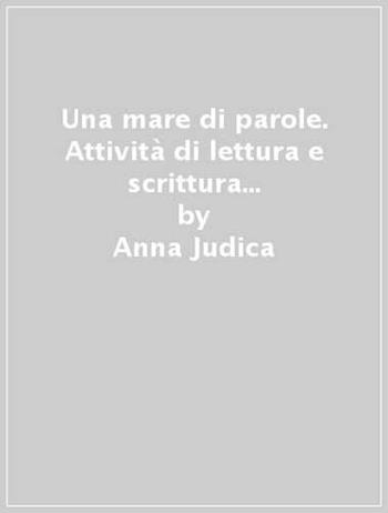 Una mare di parole. Attività di lettura e scrittura per il primo ciclo della della scuola primaria. Kit. Con CD-ROM - Anna Judica - Libro Erickson 2009 | Libraccio.it