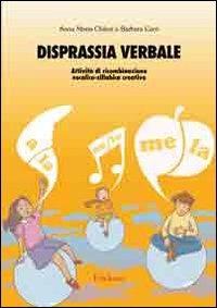 Disprassia verbale. Attività di ricombinazione vocalico-sillabica creativa - Anna Maria Chilosi, Barbara Cerri - Libro Erickson 2009, Materiali di recupero e sostegno | Libraccio.it