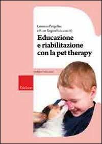 Educazione e riabilitazione con la pet therapy  - Libro Erickson 2009, Guide per l'educazione | Libraccio.it