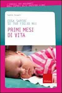 Cosa sapere su tuo figlio nei primi mesi di vita. Vol. 1 - Sophie Boswell - Libro Erickson 2009, Cosa sapere su tuo figlio | Libraccio.it