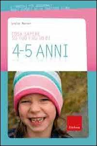 Cosa sapere su tuo figlio di 4-5 anni. Vol. 5 - Lesley Maroni - Libro Erickson 2009, Cosa sapere su tuo figlio | Libraccio.it