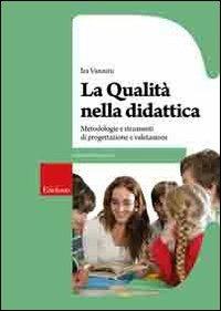 La qualità nella didattica. Metodologie e strumenti di progettazione e valutazione - Ira Vannini - Libro Erickson 2009, Guide per l'educazione | Libraccio.it