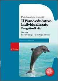 Il piano educativo individualizzato. Progetto di vita. Vol. 1: La metodologia e le strategie di lavoro - Dario Ianes, Sofia Cramerotti - Libro Erickson 2009, Guide per l'educazione speciale | Libraccio.it