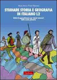 Studiare storia e geografia in italiano L2. Unità didattiche per alunni stranieri della scuola primaria - Maria Arici, Paola Maniotti - Libro Erickson 2009, Materiali per l'educazione | Libraccio.it