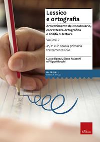 Lessico e ortografia. Arricchimento del vocabolario, correttezza ortografica e abilità di lettura - Filippo Boschi, Lucia Bigozzi, Elena Falaschi - Libro Erickson 2009, Materiali per l'educazione | Libraccio.it